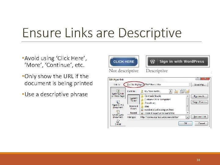 Ensure Links are Descriptive • Avoid using ‘Click Here’, ‘More’, ‘Continue’, etc. • Only