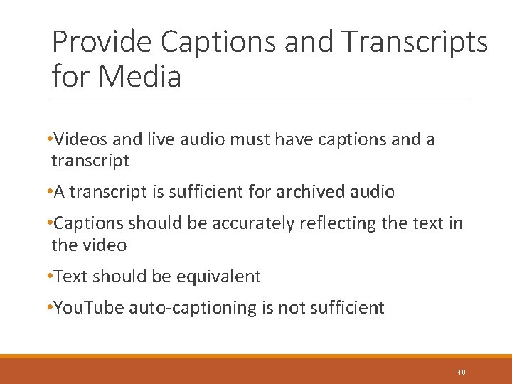 Provide Captions and Transcripts for Media • Videos and live audio must have captions