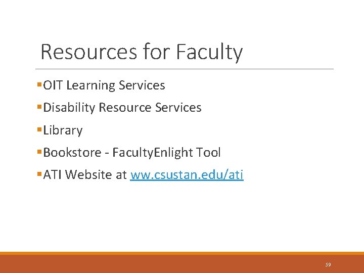 Resources for Faculty §OIT Learning Services §Disability Resource Services §Library §Bookstore - Faculty. Enlight