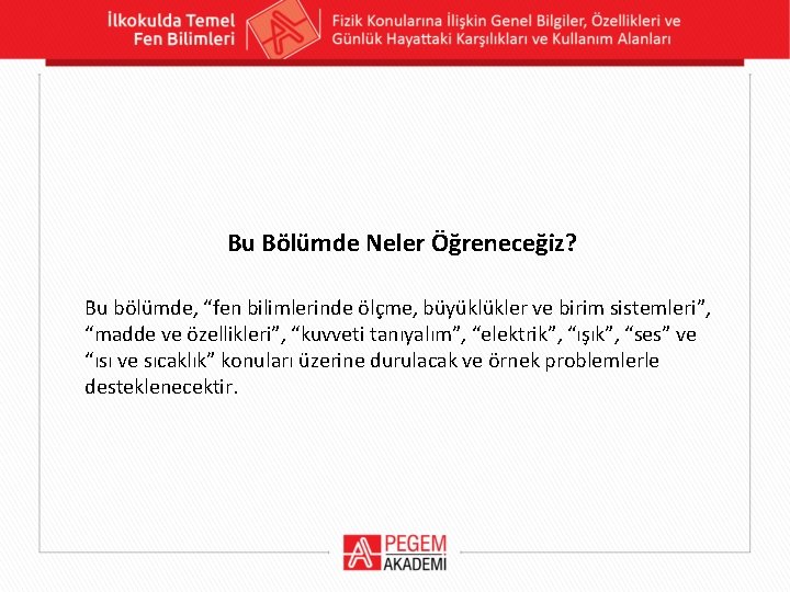 Bu Bölümde Neler Öğreneceğiz? Bu bölümde, “fen bilimlerinde ölçme, büyüklükler ve birim sistemleri”, “madde