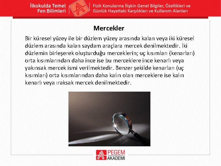 Mercekler Bir küresel yüzey ile bir düzlem yüzey arasında kalan veya iki küresel düzlem