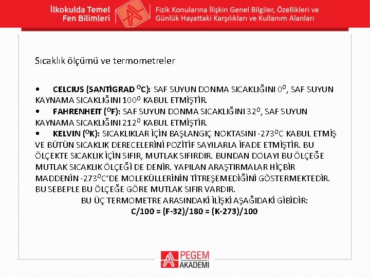 Sıcaklık ölçümü ve termometreler • CELCIUS (SANTİGRAD OC): SAF SUYUN DONMA SICAKLIĞINI 0 O,