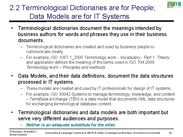 2. 2 Terminological Dictionaries are for People; Data Models are for IT Systems •