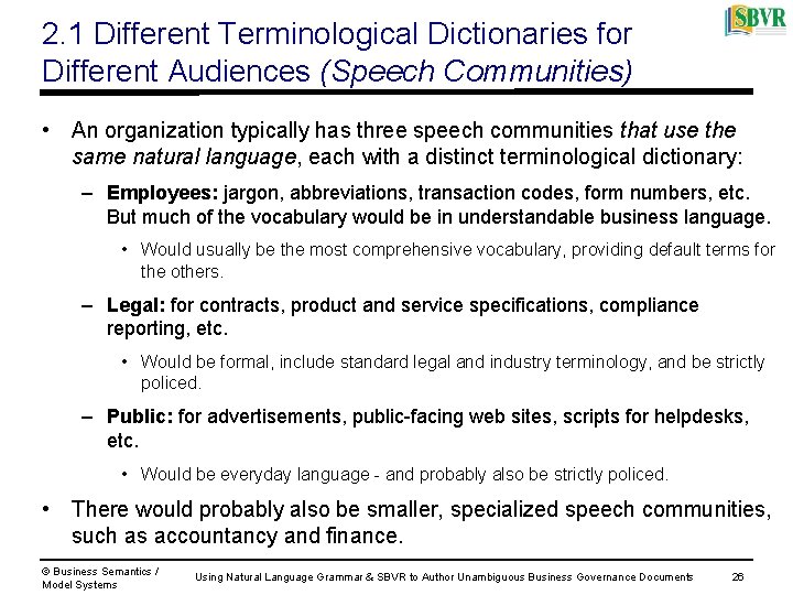 2. 1 Different Terminological Dictionaries for Different Audiences (Speech Communities) • An organization typically