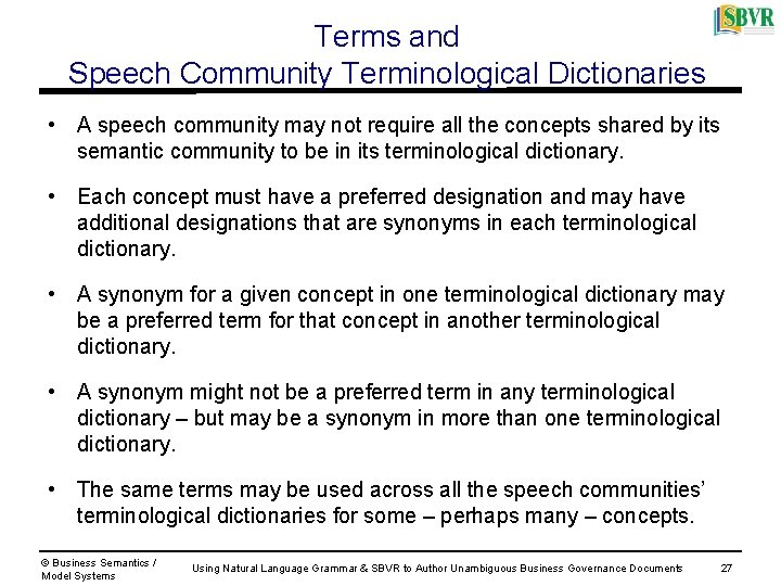 Terms and Speech Community Terminological Dictionaries • A speech community may not require all