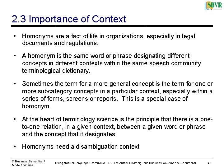 2. 3 Importance of Context • Homonyms are a fact of life in organizations,
