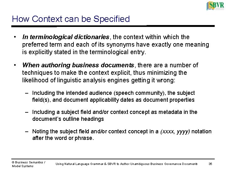 How Context can be Specified • In terminological dictionaries, the context within which the