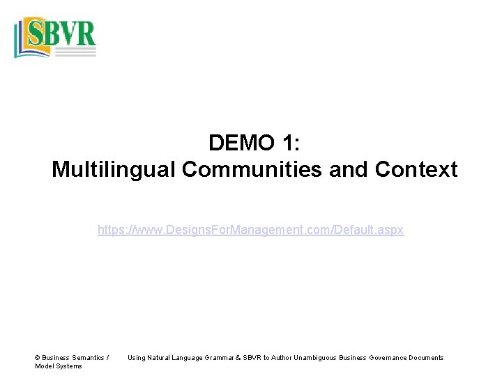 DEMO 1: Multilingual Communities and Context https: //www. Designs. For. Management. com/Default. aspx ©