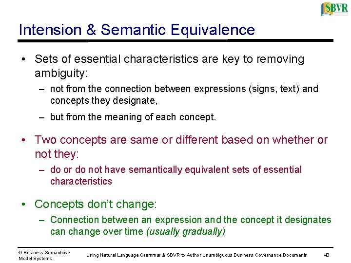 Intension & Semantic Equivalence • Sets of essential characteristics are key to removing ambiguity: