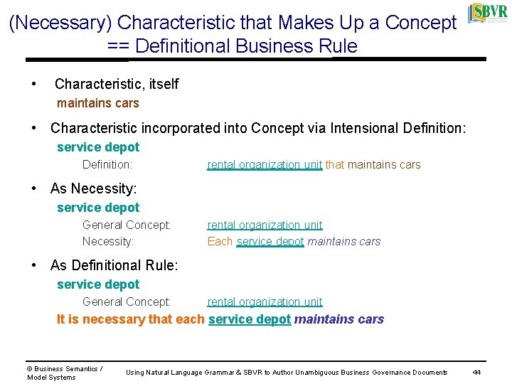 (Necessary) Characteristic that Makes Up a Concept == Definitional Business Rule • Characteristic, itself