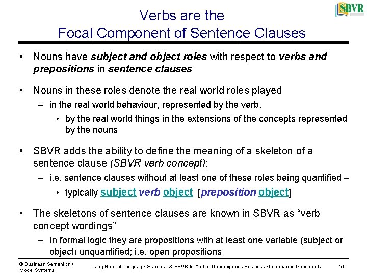 Verbs are the Focal Component of Sentence Clauses • Nouns have subject and object