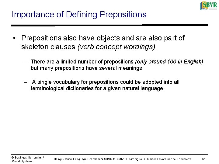 Importance of Defining Prepositions • Prepositions also have objects and are also part of