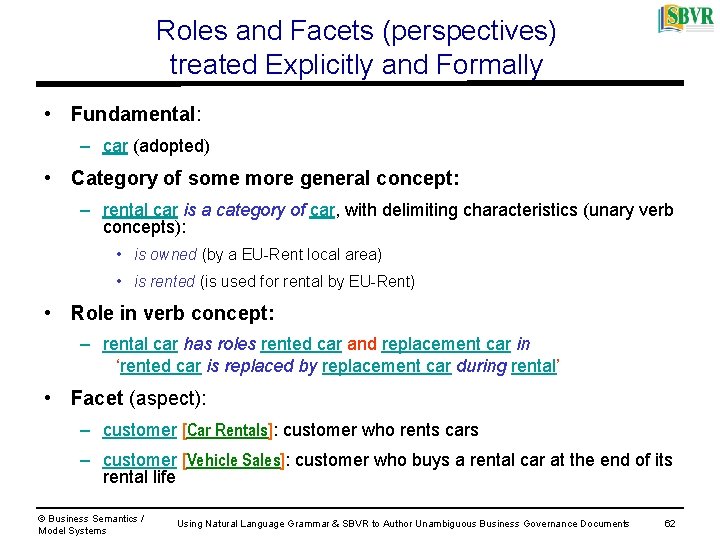 Roles and Facets (perspectives) treated Explicitly and Formally • Fundamental: – car (adopted) •