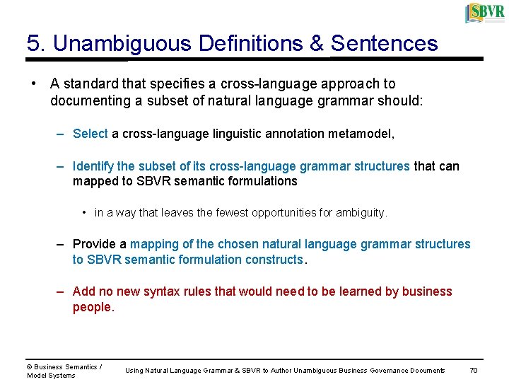 5. Unambiguous Definitions & Sentences • A standard that specifies a cross-language approach to