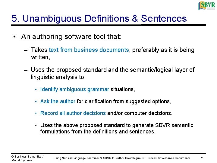 5. Unambiguous Definitions & Sentences • An authoring software tool that: – Takes text