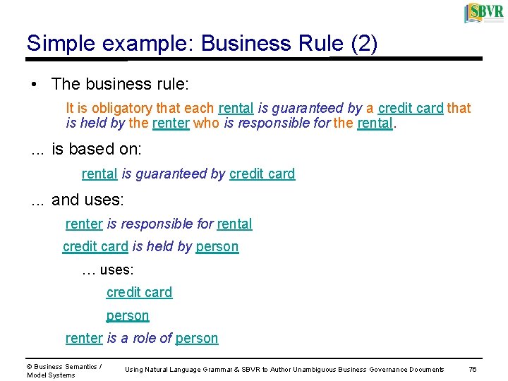 Simple example: Business Rule (2) • The business rule: It is obligatory that each
