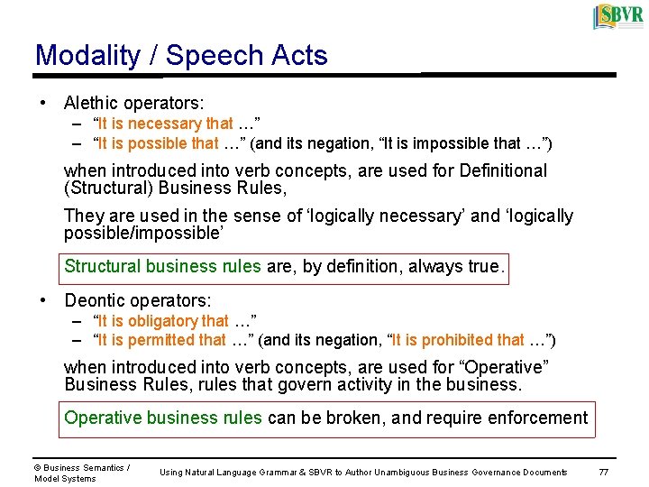 Modality / Speech Acts • Alethic operators: – “It is necessary that …” –