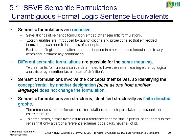 5. 1 SBVR Semantic Formulations: Unambiguous Formal Logic Sentence Equivalents • Semantic formulations are