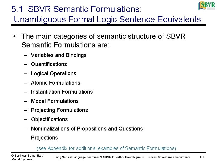 5. 1 SBVR Semantic Formulations: Unambiguous Formal Logic Sentence Equivalents • The main categories