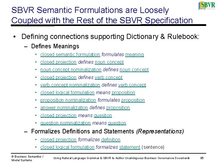 SBVR Semantic Formulations are Loosely Coupled with the Rest of the SBVR Specification •
