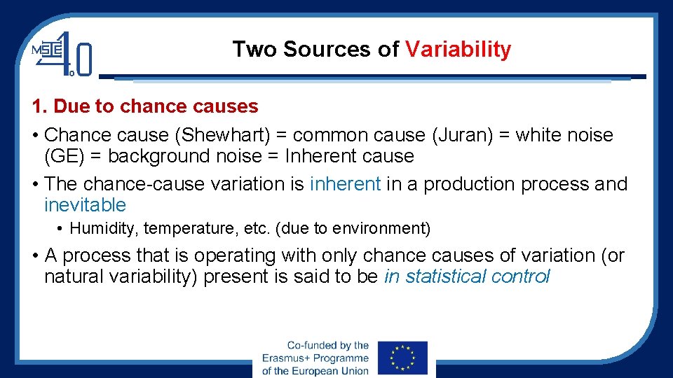 Two Sources of Variability 1. Due to chance causes • Chance cause (Shewhart) =