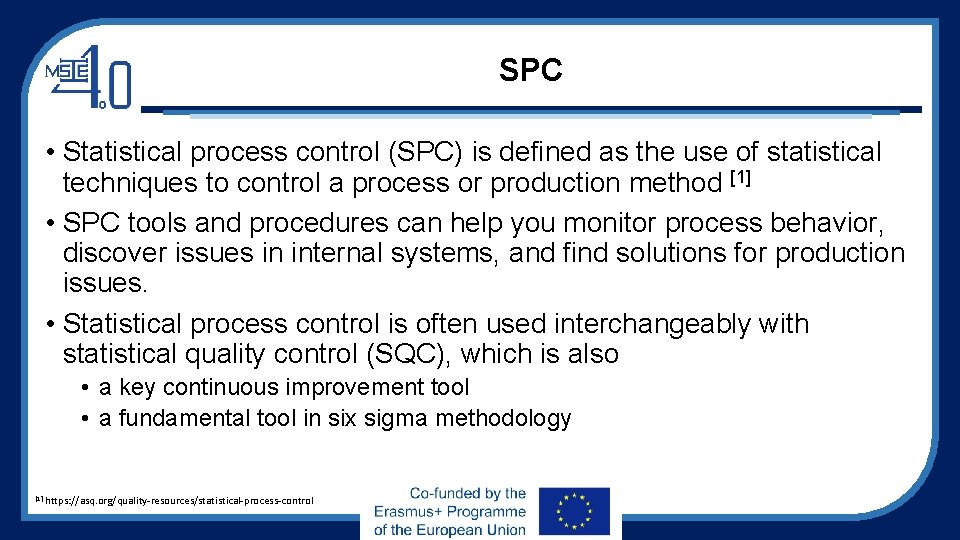 SPC • Statistical process control (SPC) is defined as the use of statistical techniques