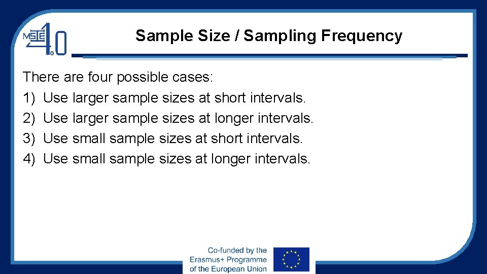 Sample Size / Sampling Frequency There are four possible cases: 1) Use larger sample