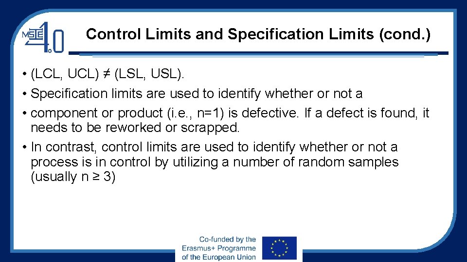 Control Limits and Specification Limits (cond. ) • (LCL, UCL) ≠ (LSL, USL). •