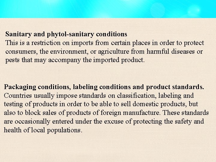 Sanitary and phytol-sanitary conditions This is a restriction on imports from certain places in