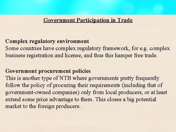 Government Participation in Trade Complex regulatory environment Some countries have complex regulatory framework, for
