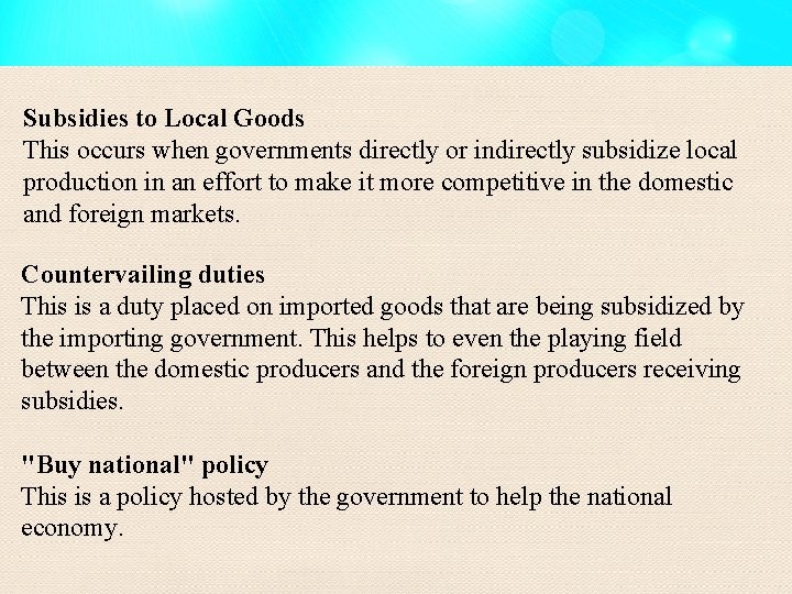 Subsidies to Local Goods This occurs when governments directly or indirectly subsidize local production