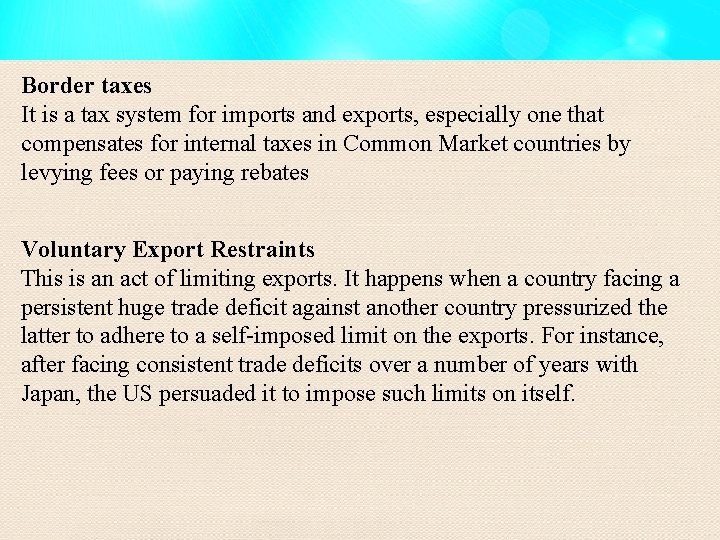 Border taxes It is a tax system for imports and exports, especially one that
