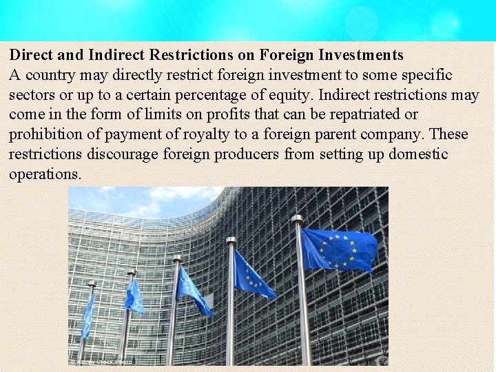 Direct and Indirect Restrictions on Foreign Investments A country may directly restrict foreign investment