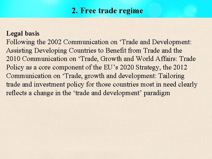 2. Free trade regime Legal basis Following the 2002 Communication on ‘Trade and Development: