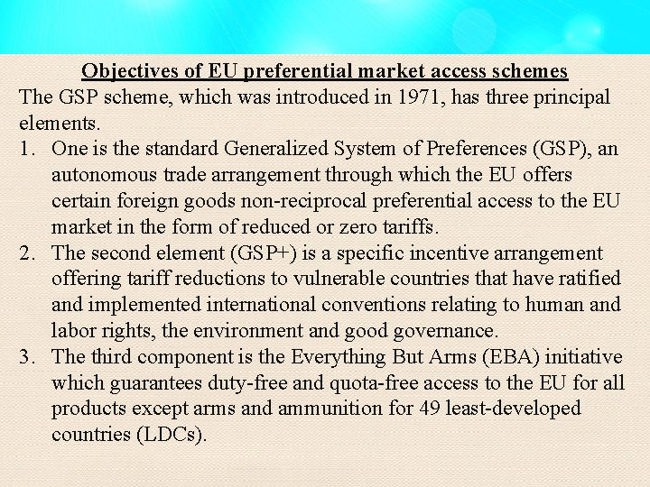 Objectives of EU preferential market access schemes The GSP scheme, which was introduced in