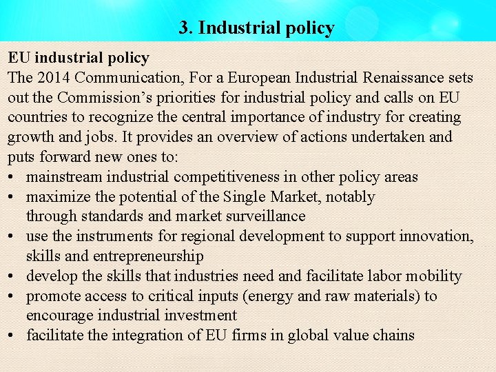 3. Industrial policy EU industrial policy The 2014 Communication, For a European Industrial Renaissance