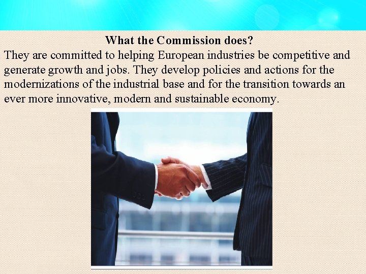 What the Commission does? They are committed to helping European industries be competitive and