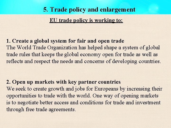 5. Trade policy and enlargement EU trade policy is working to: 1. Create a