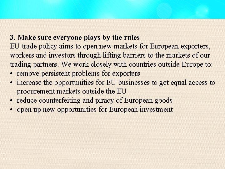 3. Make sure everyone plays by the rules EU trade policy aims to open