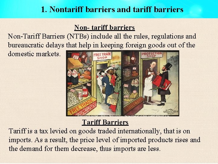 1. Nontariff barriers and tariff barriers Non-Tariff Barriers (NTBs) include all the rules, regulations