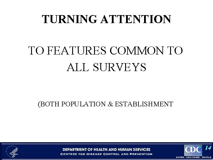 TURNING ATTENTION TO FEATURES COMMON TO ALL SURVEYS (BOTH POPULATION & ESTABLISHMENT 14 