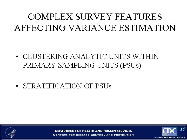 COMPLEX SURVEY FEATURES AFFECTING VARIANCE ESTIMATION • CLUSTERING ANALYTIC UNITS WITHIN PRIMARY SAMPLING UNITS