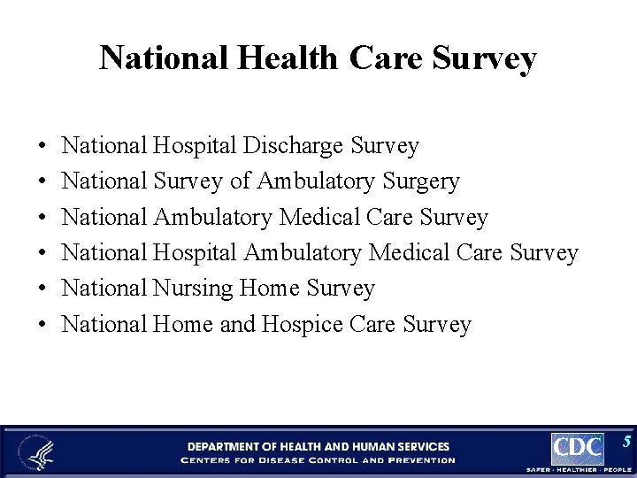 National Health Care Survey • • • National Hospital Discharge Survey National Survey of