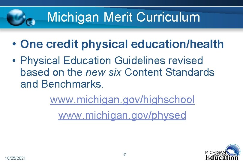 Michigan Merit Curriculum • One credit physical education/health • Physical Education Guidelines revised based