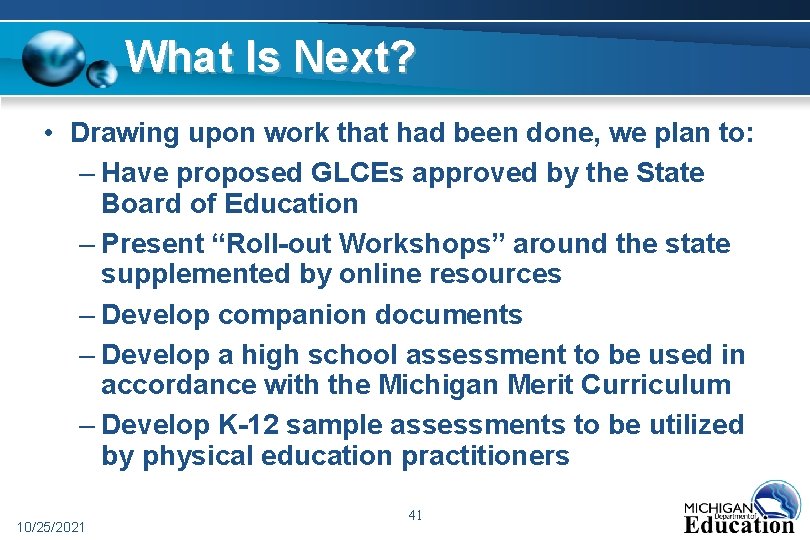 What Is Next? • Drawing upon work that had been done, we plan to: