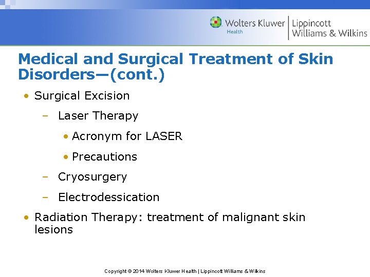 Medical and Surgical Treatment of Skin Disorders—(cont. ) • Surgical Excision – Laser Therapy