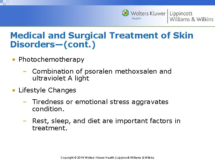 Medical and Surgical Treatment of Skin Disorders—(cont. ) • Photochemotherapy – Combination of psoralen