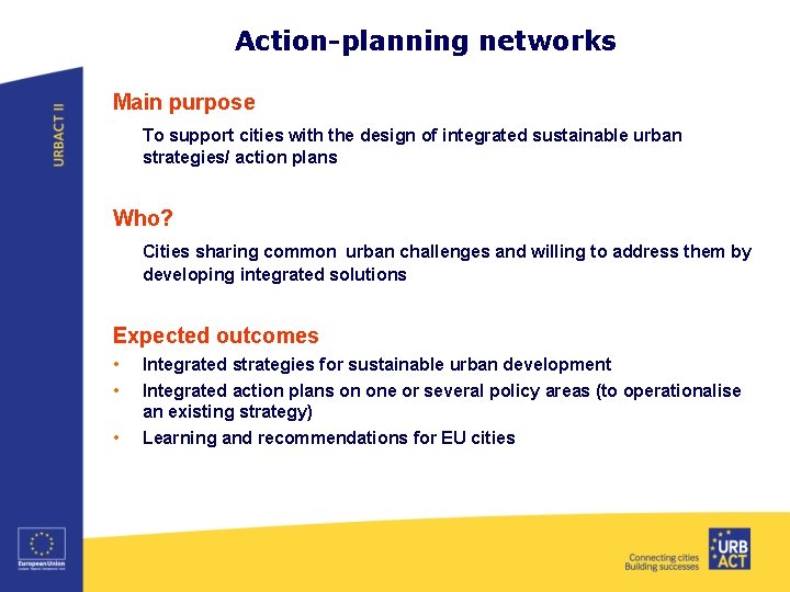 Action-planning networks Main purpose To support cities with the design of integrated sustainable urban