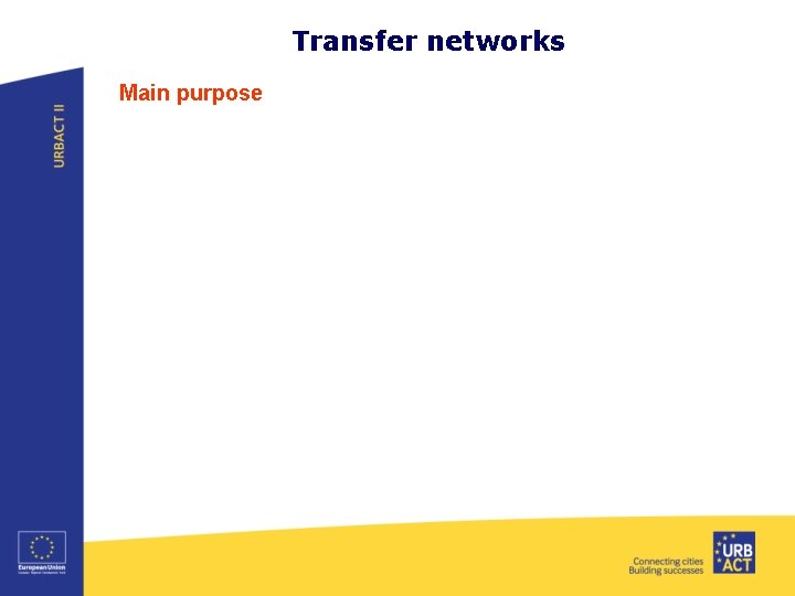 Transfer networks Main purpose 
