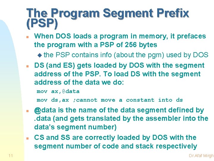 The Program Segment Prefix (PSP) n n When DOS loads a program in memory,